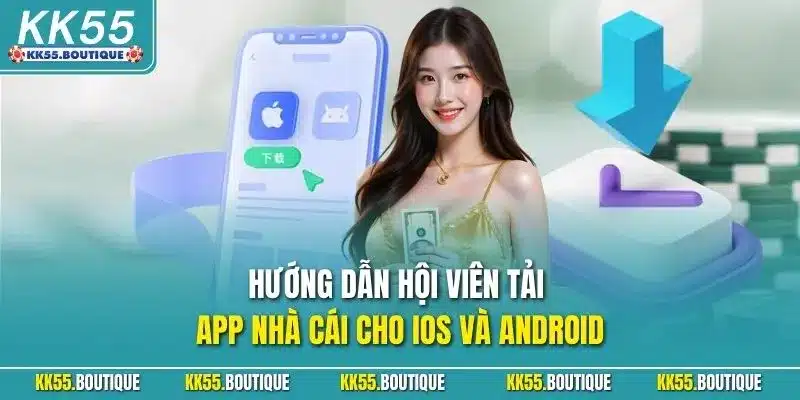 Hướng dẫn hội viên tải app nhà cái cho iOS và Android