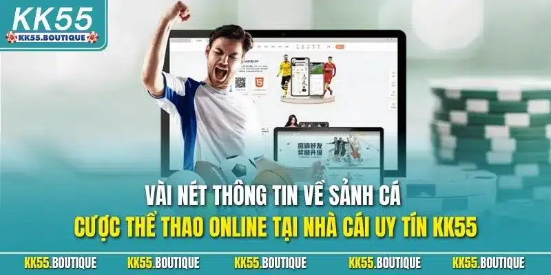 Vài nét thông tin về sảnh cá cược thể thao online tại nhà cái uy tín KK55